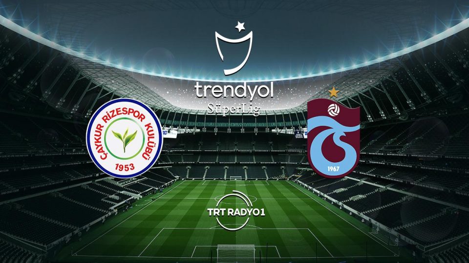 Trabzonspor Çaykur Rizespor deplasmanında